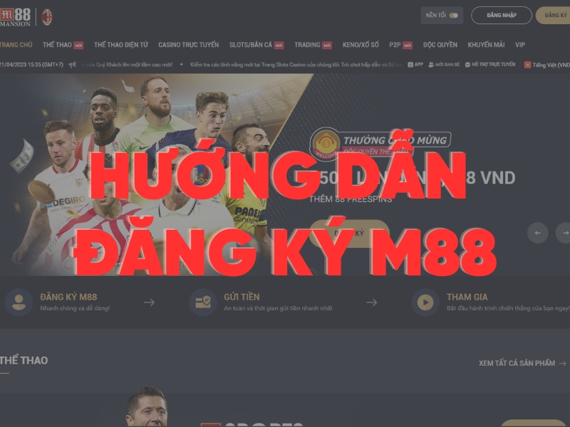 hướng dẫn đăng ký m88 với 3 bước cơ bản 5 hướng dẫn đăng ký m88
