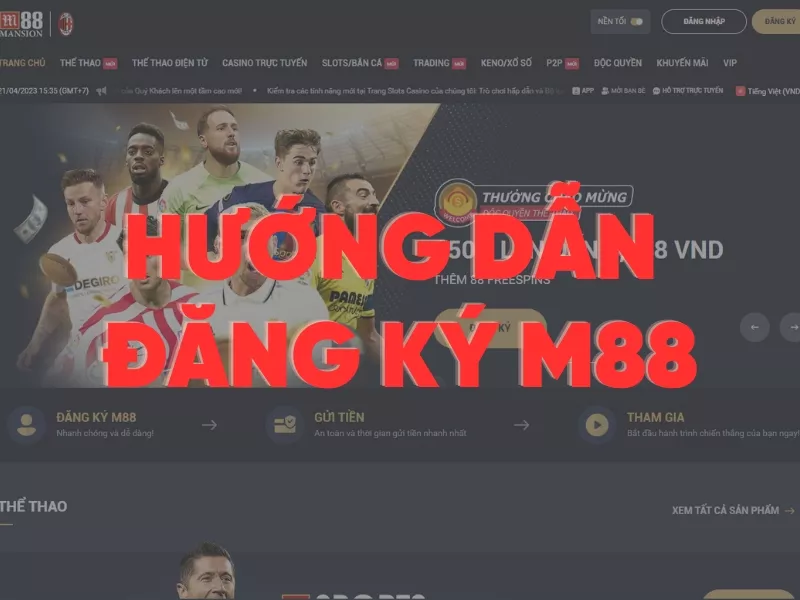 hướng dẫn đăng ký m88 với 3 bước cơ bản 4 hướng dẫn đăng ký m88