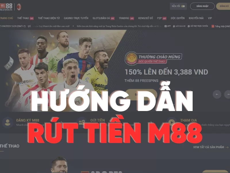 hướng dẫn rút tiền m88 đảm bảo 100% 4 hướng dẫn rút tiền m88