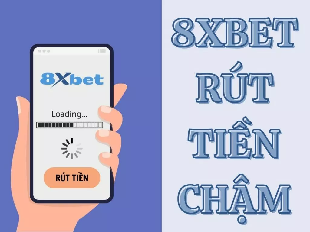 cách khắc phục 8xbet rút tiền chậm nhanh chóng 1 8xbet rut tien cham