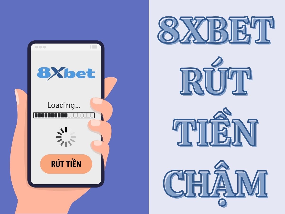 8xbet rut tien cham 8xbet rút tiền chậm