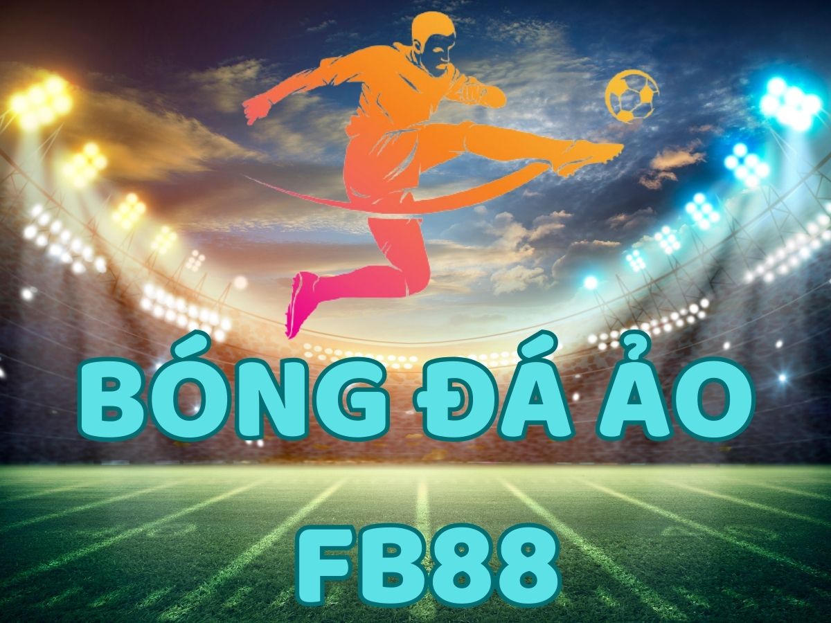 hướng dẫn chơi bóng đá ảo fb88 chi tiết nhất 2 bóng đá ảo fb88