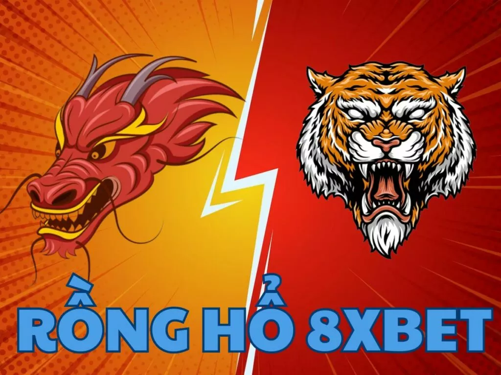 rồng hổ 8xbet - trò chơi ăn khách nhất tại 8xbet 1 cach choi rong ho 8xbet