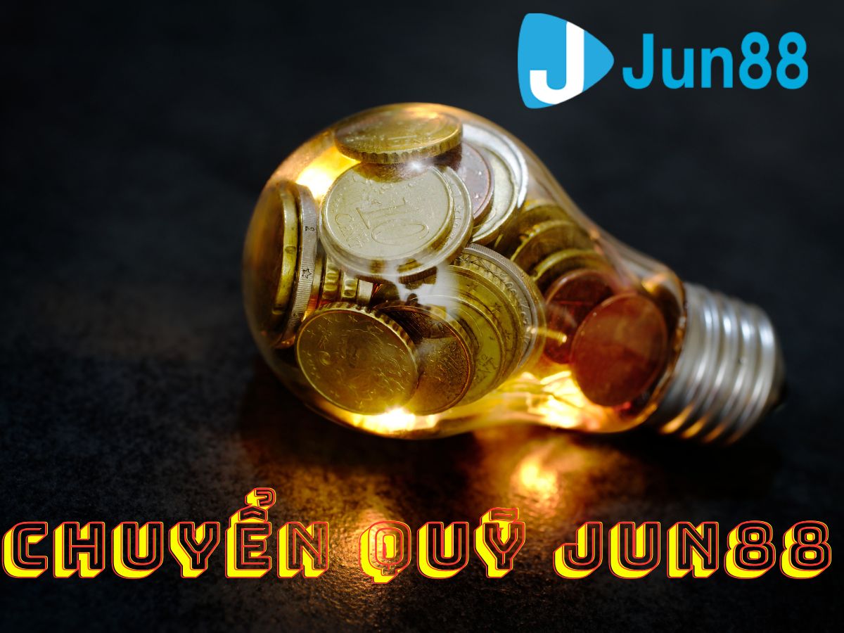 hướng dẫn chuyển quỹ jun88 thành công nhanh chóng 2 chuyển quỹ jun88