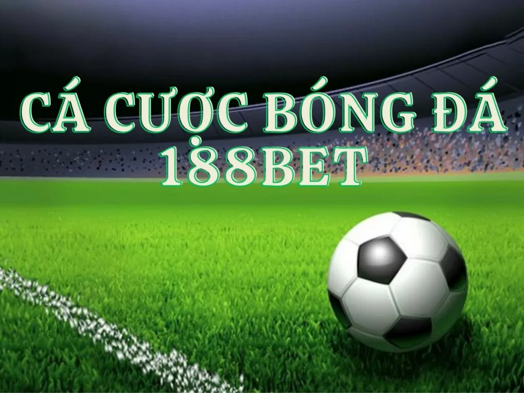 hướng dẫn cá cược bóng đá 188bet dành cho tân binh 5 huong dan ca cuoc bong da 188bet