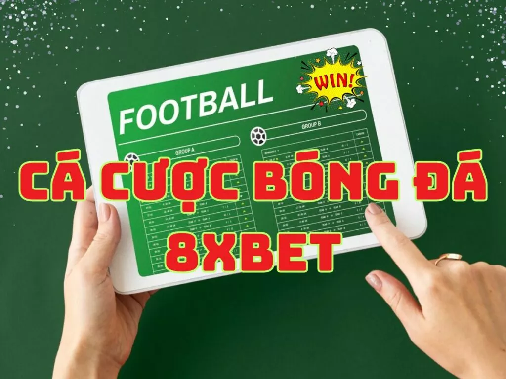 cá cược bóng đá 8xbet - mẹo chơi bóng đá 8xbet hiệu quả nhất 37 huong dan cach choi ca cuoc bong da 8xbet