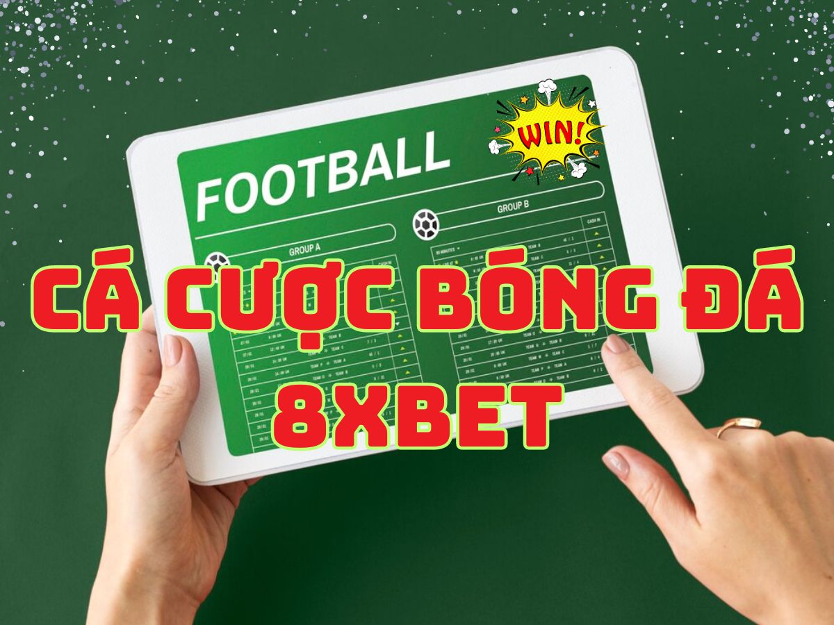 ca cuoc bong da 8xbet cách chơi cá cược bóng đá 8xbet