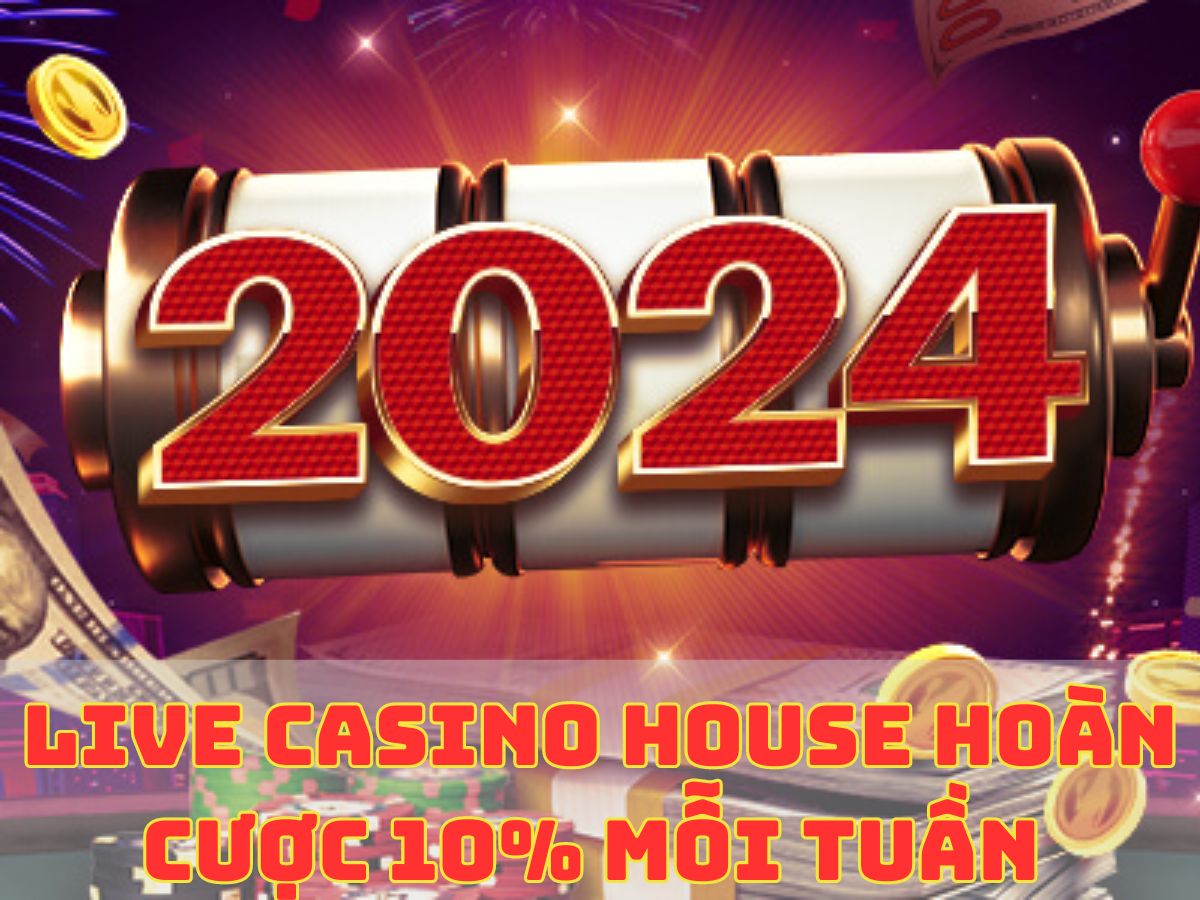 live casino house hoàn cược 10% mỗi tuần thưởng tiền mặt lên đến 10,000 usd 1 live casino house hoàn cược 10% mỗi tuần thưởng tiền mặt lên đến 10,000 usd