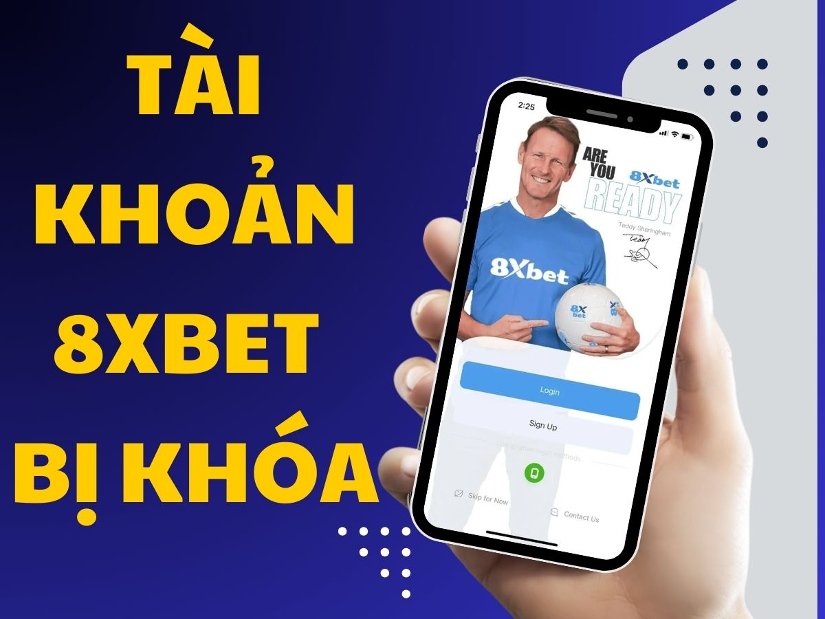 tai khoan 8xbet bi khoa tài khoản 8xbet bị khóa