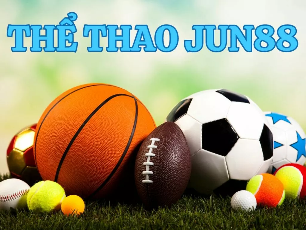 thể thao jun88 - trải nghiệm hấp dẫn dành cho dân chơi cá cược 1 the thao jun88