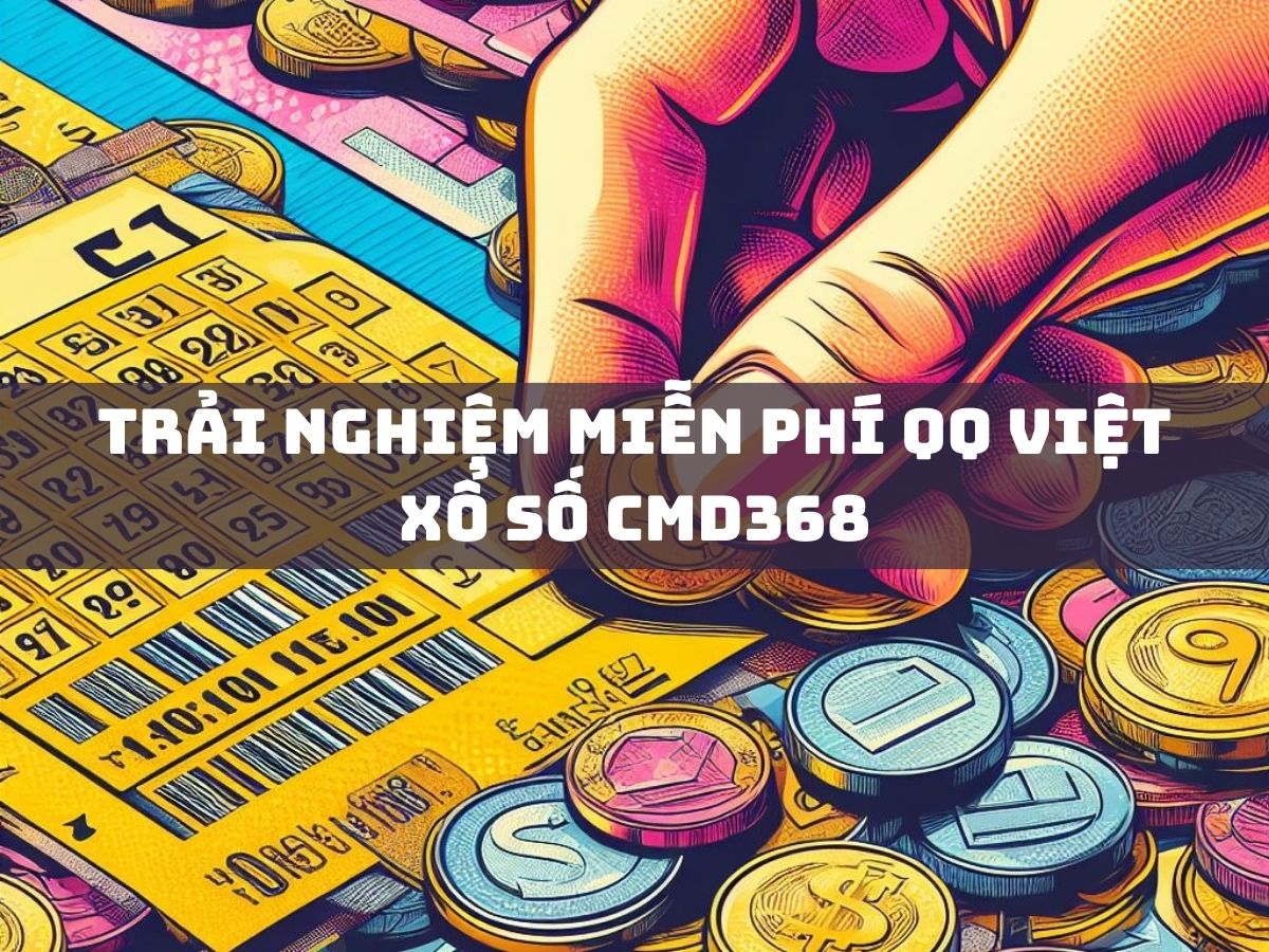 trải nghiệm miễn phí qq việt xổ số cmd368 1 trải nghiệm miễn phí qq việt xổ số cmd368