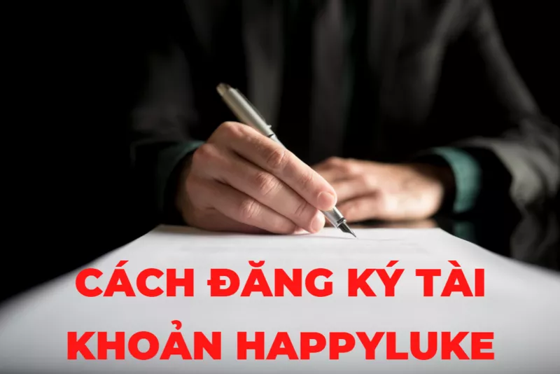 hướng dẫn đăng ký happyluke đơn giản chi tiết nhất 58 hướng dẫn đăng ký happyluke đơn giản chi tiết nhất