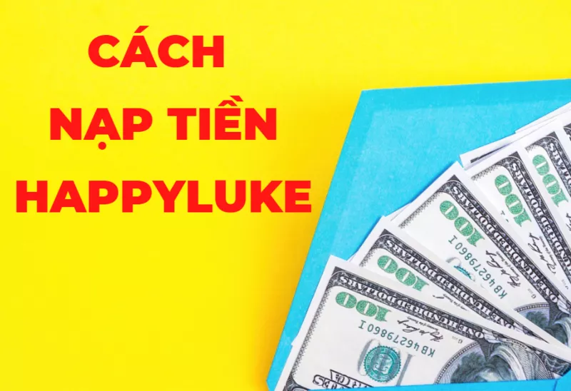 hướng dẫn nạp tiền happyluke bằng 3 cách thông dụng 10 hướng dẫn nạp tiền happyluke
