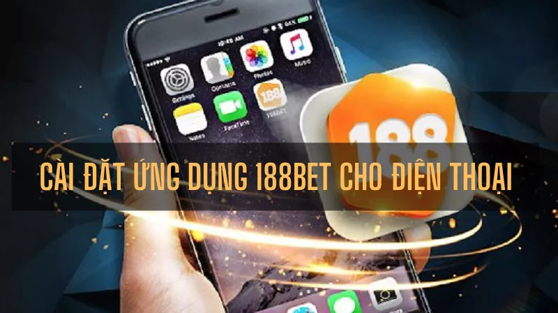 cách tải ứng dụng 188bet cho điện thoại nhanh chóng 49 hướng dẫn tải ứng dụng 188bet cho điện thoại