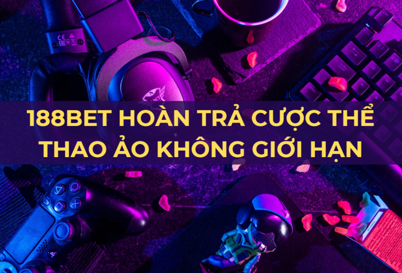 188bet hoàn trả cược thể thao ảo không giới hạn 2 188bet hoàn trả cược thể thao ảo không giới hạn