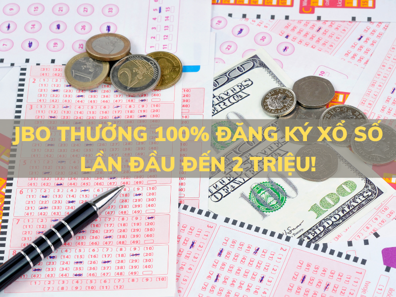 jbo thưởng 100% đăng ký xổ số lần đầu đến 2 triệu 1 jbo thưởng 100% đăng ký xổ số lần đầu đến 2 triệu