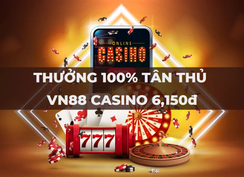 thưởng 100% tân thủ casino vn88 đến 6,150 vnd 1 thuong 100 tan thu casino vn88 den 6150 vnd.png