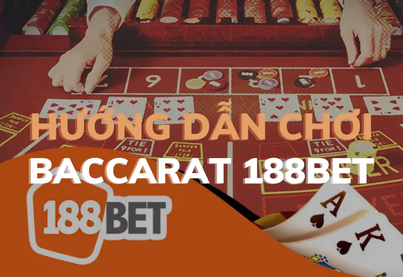 baccarat 188bet - hướng dẫn cách chơi cực chuẩn 1 huong dan choi baccarat 188bet.png