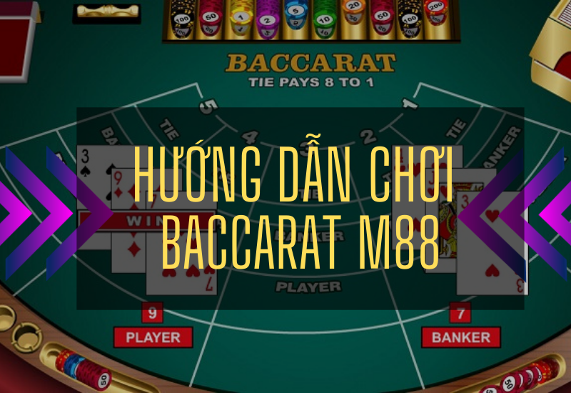 cách chơi baccarat m88 chi tiết cho tân binh 2 hướng dẫn chơi baccarat m88