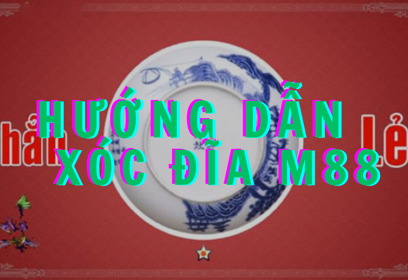 xóc đĩa m88 - cách chơi chi tiết cho người mới 2 hướng dẫn chơi xóc đĩa m88