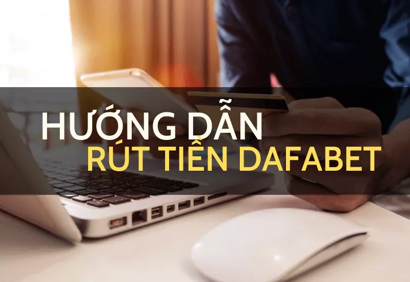 rút tiền dafabet chỉ với 4 bước cực nhanh 13 huong dan rut tien dafabet 1.png