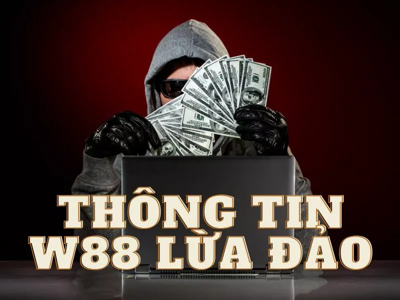 w88 lừa đảo - thực hư câu chuyện w88 lừa đảo người chơi 1 w88 lừa đảo người chơi