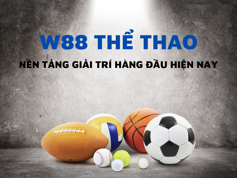 w88 thể thao - nền tảng cá cược thể thao hàng đầu