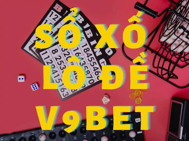 xổ số v9bet - hướng dẫn chơi lô đề v9bet online chi tiết cho bạn 9 xo so v9bet.png