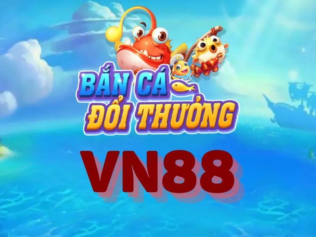 bắn cá vn88 - hướng dẫn cách chơi bắn cá đổi thưởng vn88 37 hướng dẫn cách chơi bắn cá đổi thưởng vn88