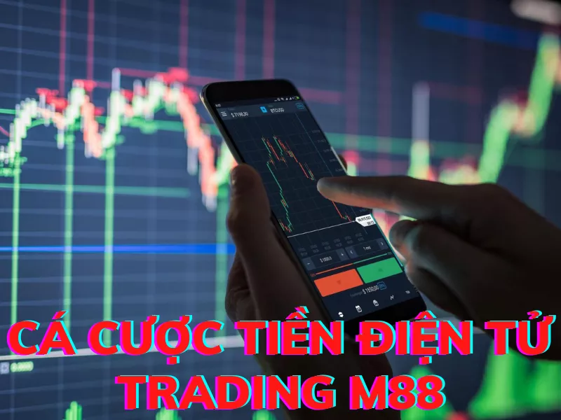trading m88 - hướng dẫn hình thức cá cược tiền điện tử mới lạ 6 huong dan ca cuoc trading m88.png