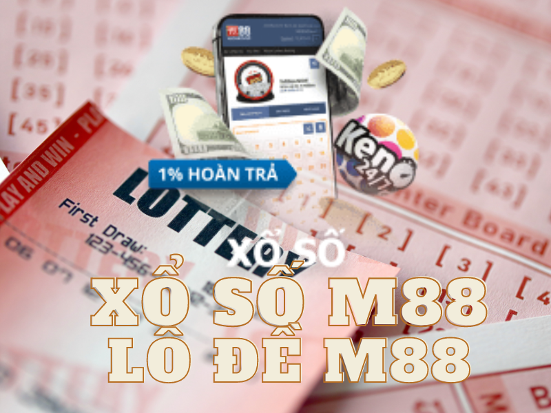 xổ số m88 - hướng dẫn chơi xổ số lô đề m88 với 3 bước dễ hiểu 2 hướng dẫn chơi xổ số m88 lô đề m88