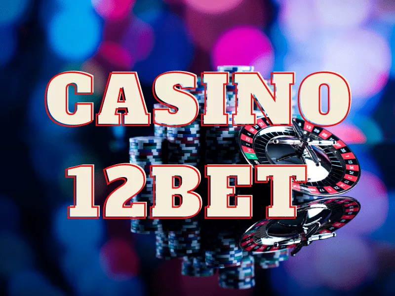 casino 12bet - nhà cái 12bet casino online review 8 casino 12bet.png