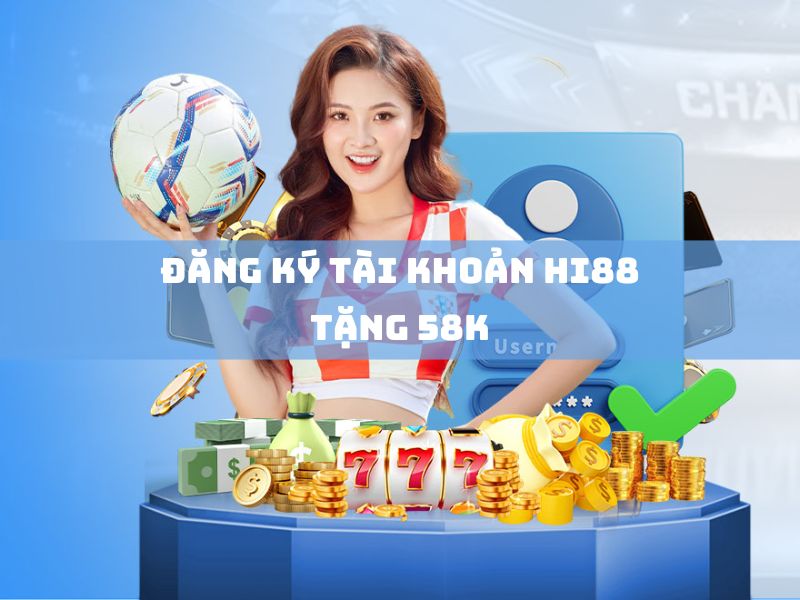đăng ký tài khoản hi88 tặng 58k 1 đăng ký tài khoản hi88 tặng 58k