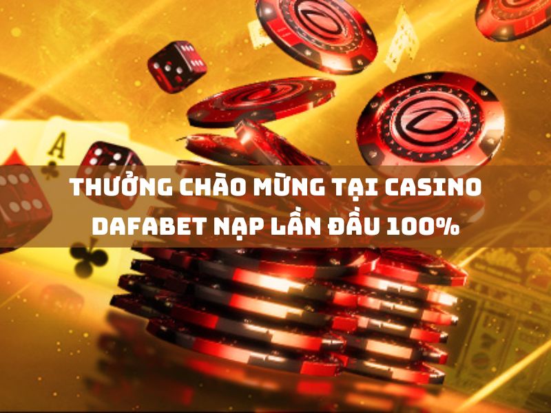 thưởng chào mừng tại casino dafabet nạp lần đầu 100% tới 2.000.000 vnd 1 thưởng chào mừng tại casino dafabet nạp lần đầu 100% tới 2.000.000 vnd