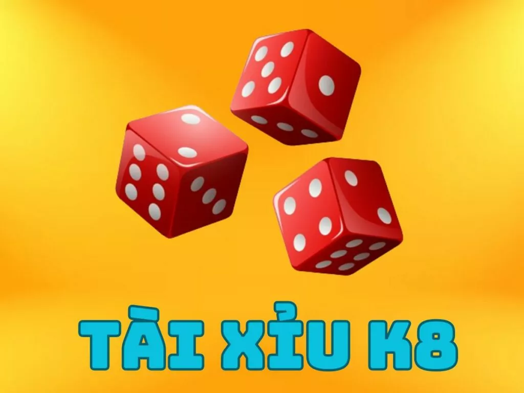 tài xỉu k8 - game cá cược đỉnh cao làm giàu không khó 2 game tài xỉu k8