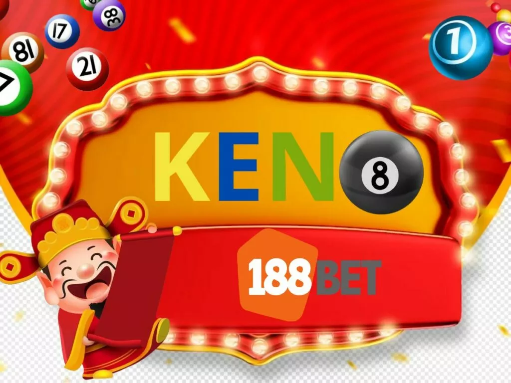 keno 188bet - chơi xổ số keno liền tay trúng ngay tiền tỷ 8 tìm hiểu về keno 188bet