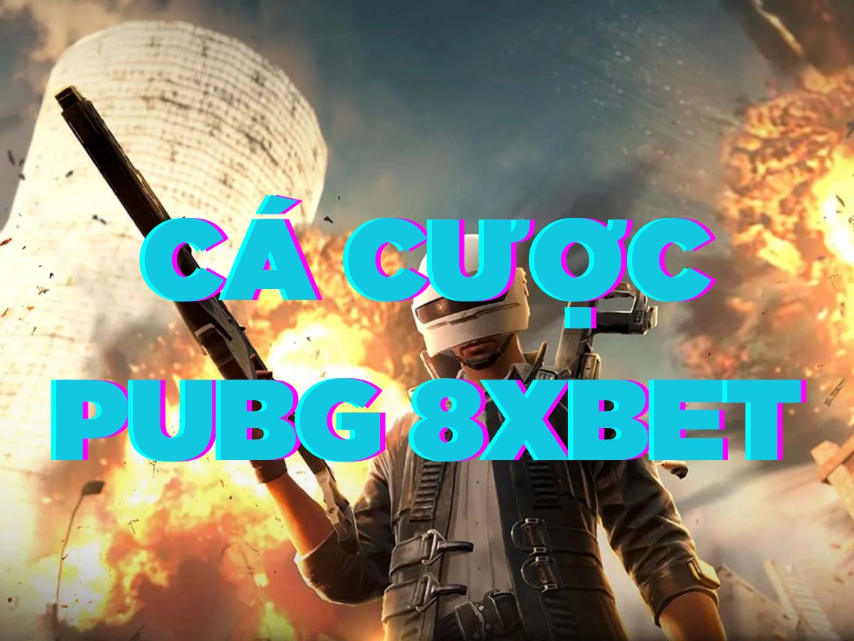 bật mí cách cá cược pubg 8xbet ăn tiền cực đơn giản 2 cá cược pubg 8xbet